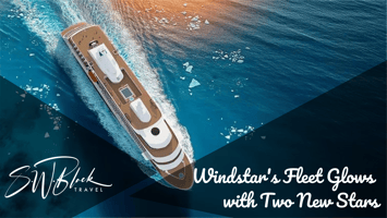 Windstar's Fleet Glows with Two New Stars
