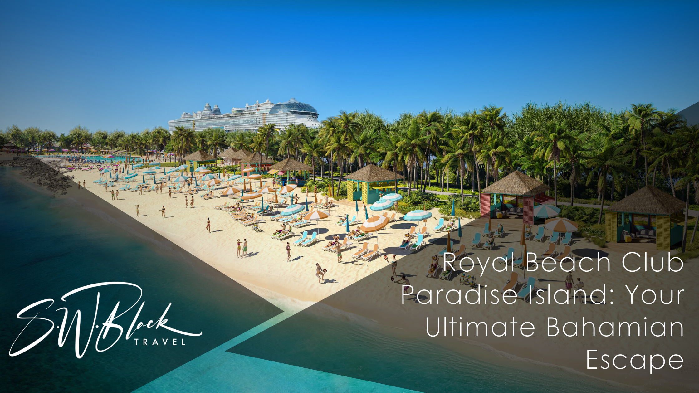 CONSTRUCTION BEGINS ON ROYAL CARIBBEAN'S FIRST ROYAL BEACH CLUB