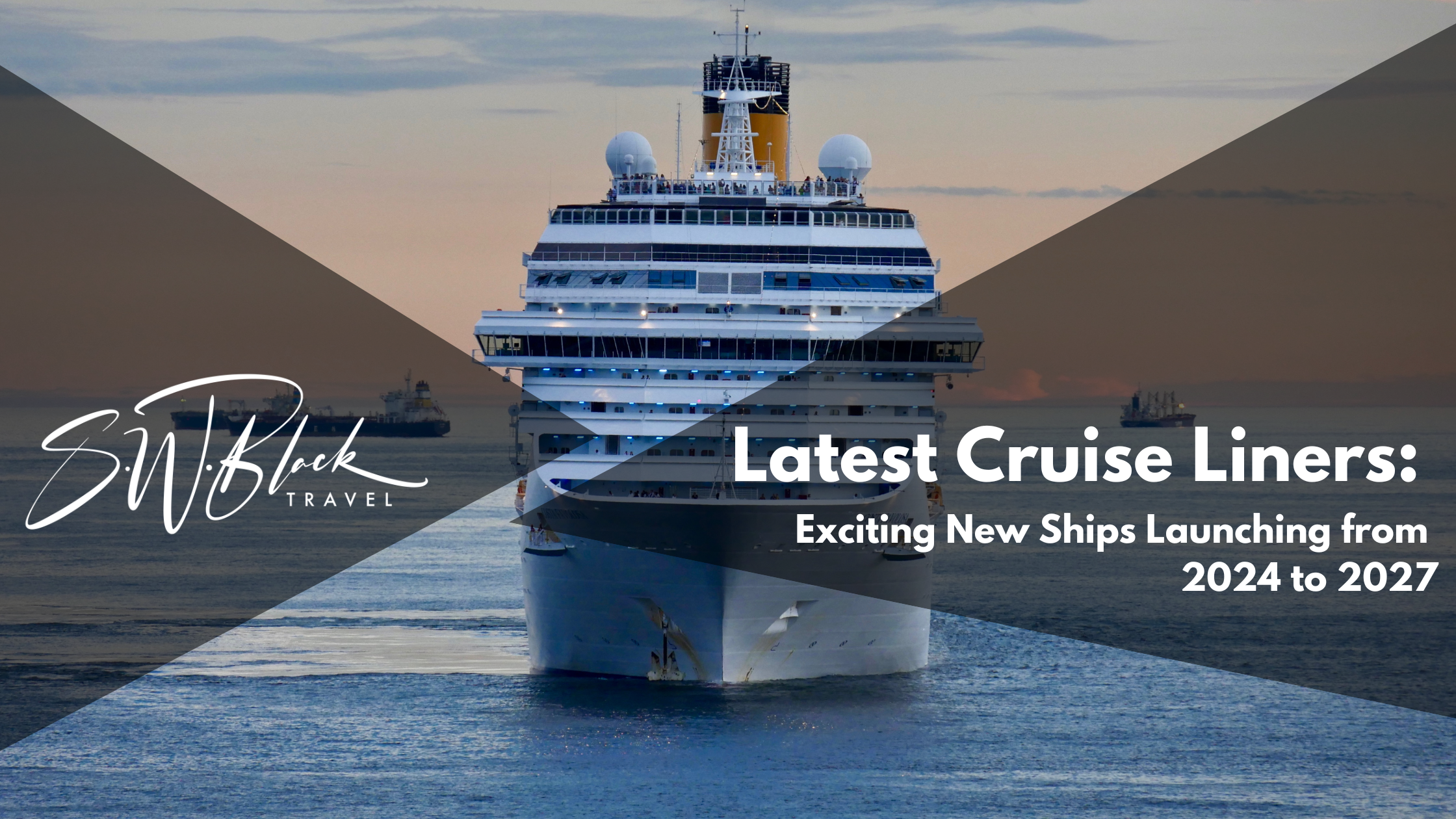 Latest Cruise Liners: Exciting New Ships Launching from 2024 to 2027