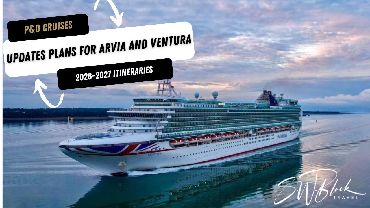 P&O adjusts select Arvia and Ventura sailings for 2026-2027