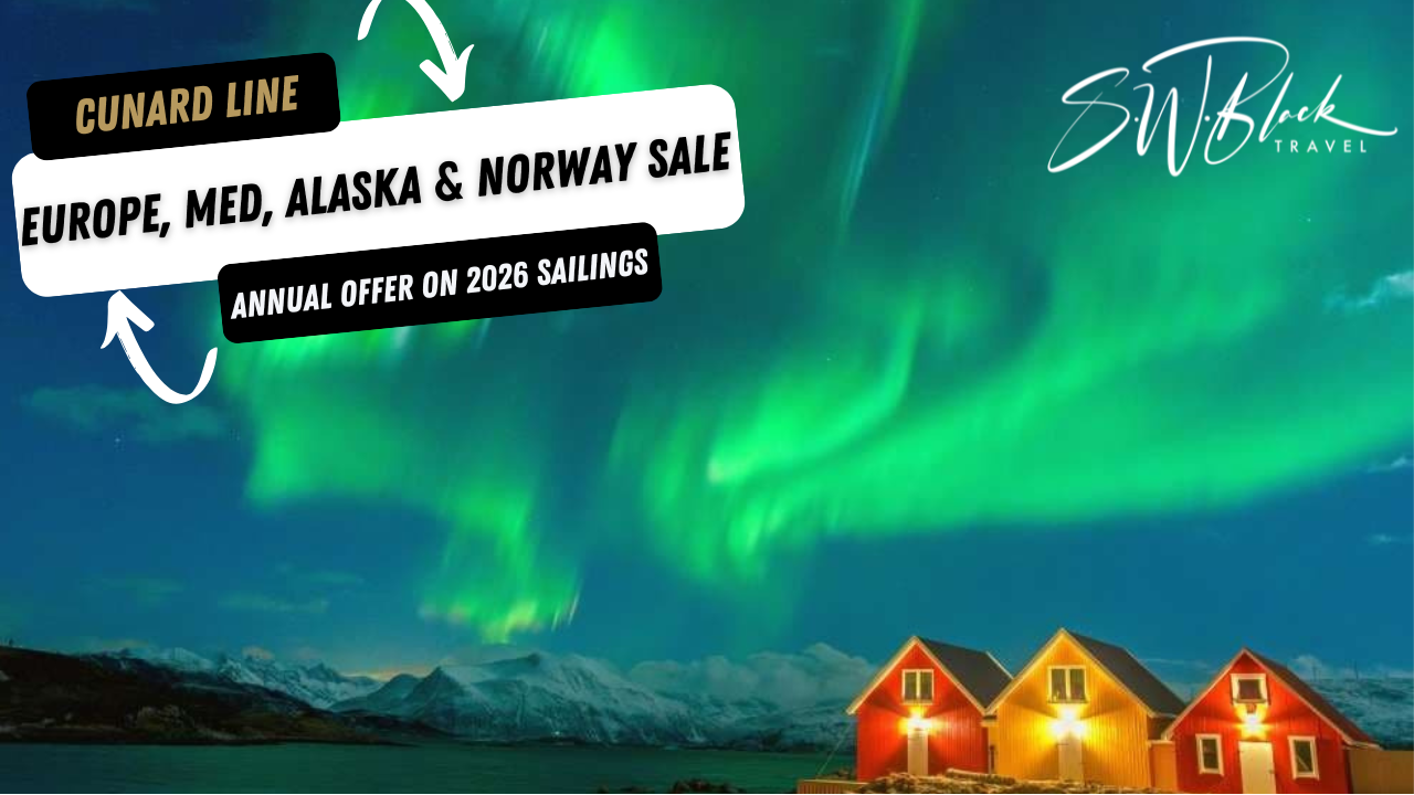 Cunards Annual Sale  Europe, Med, Alaska and Norway 2026 sailings