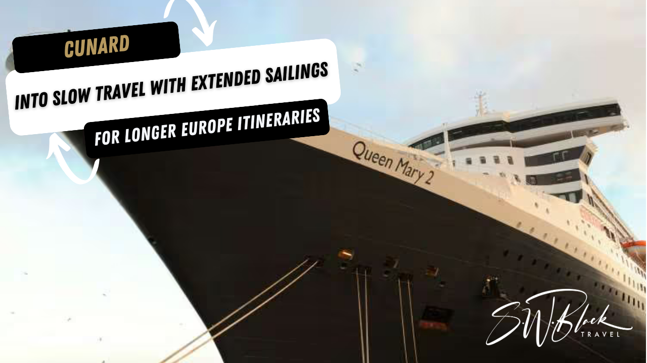 Cunard is leaning into slow trave