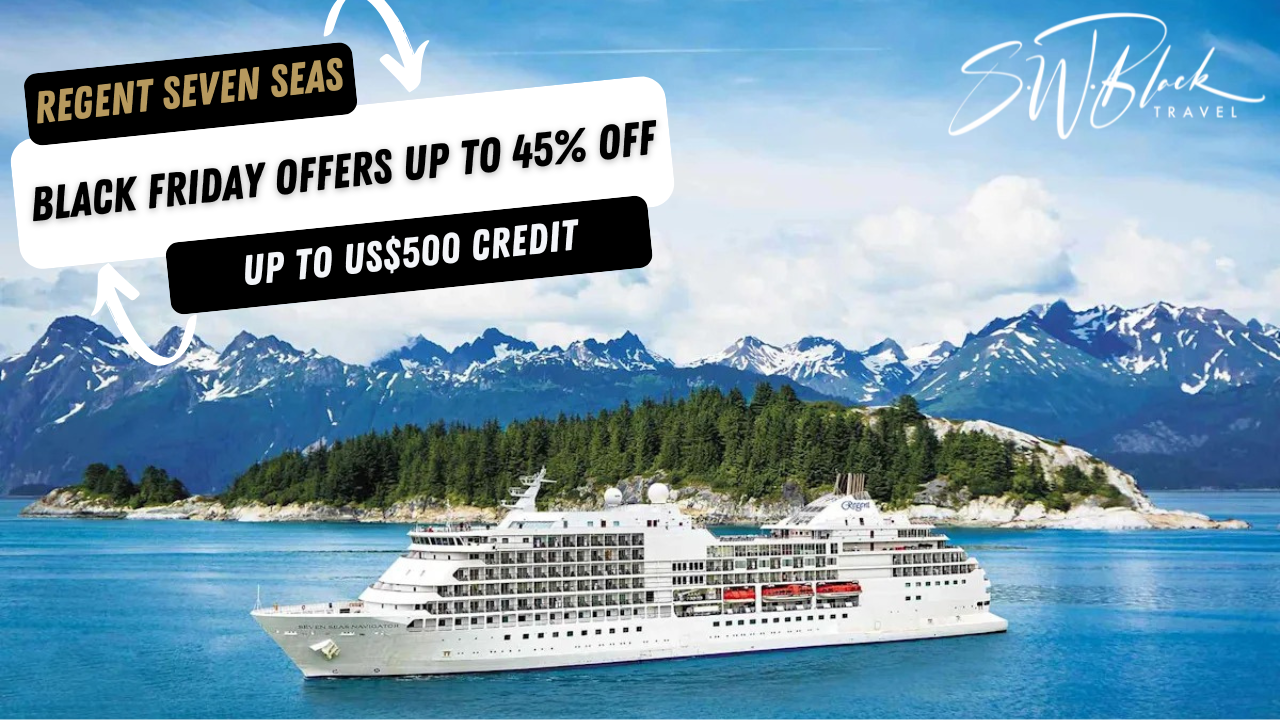 Regent’s Black Friday offers up to 45% off plus up to US$500 credit.