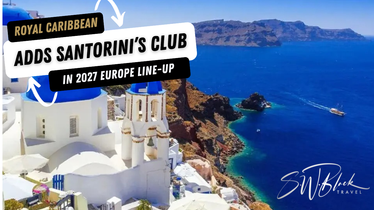 Royal Caribbean’s 2027 Europe program adds Santorini’s club
