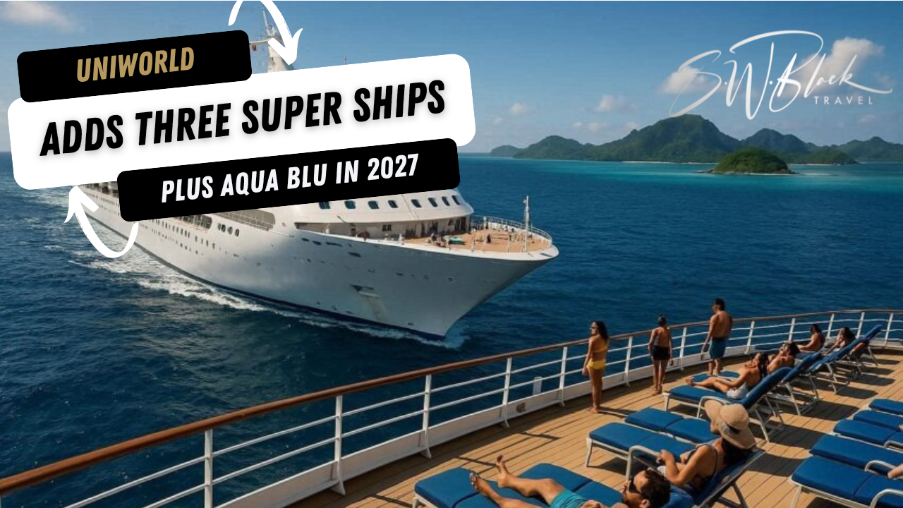 Uniworld adds three Super Ships plus Aqua Blu in 2027.