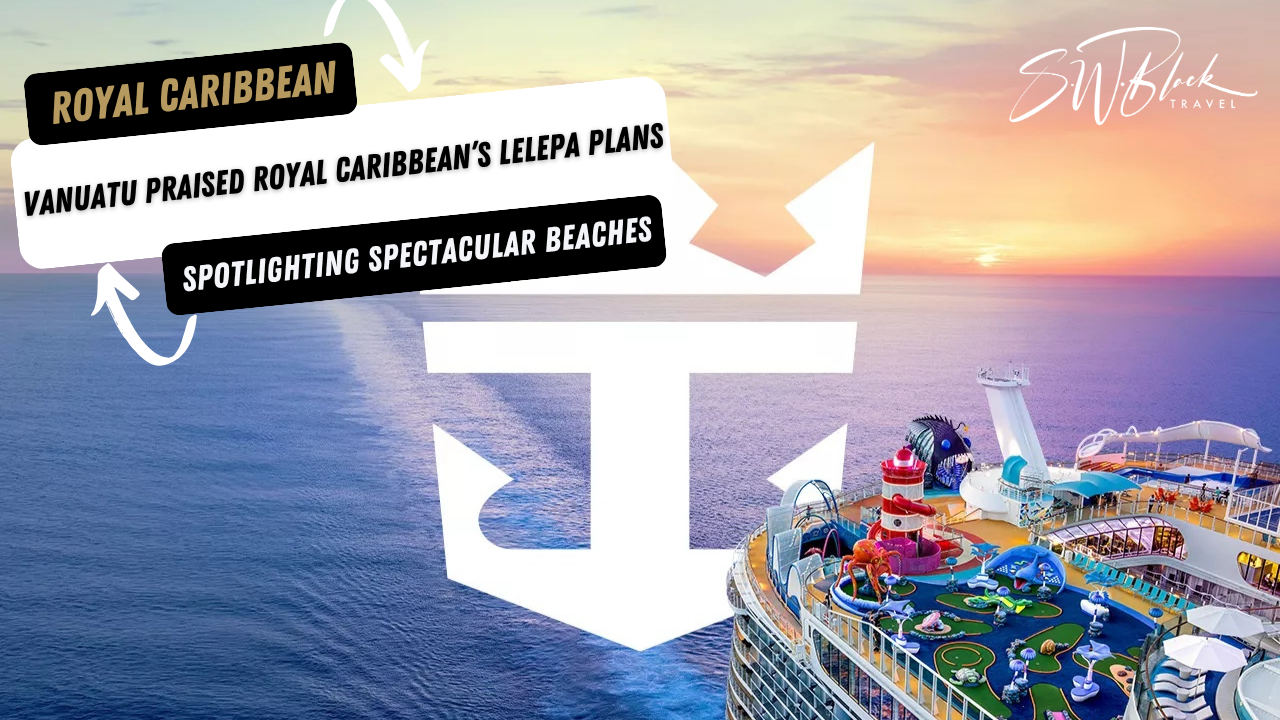 Vanuatu’s Tourism Office praised Royal Caribbean’s Lelepa plans